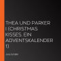 Thea und Parker I (Christmas Kisses. Ein Adventskalender 1)