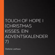 Touch of Hope I (Christmas Kisses. Ein Adventskalender 7)