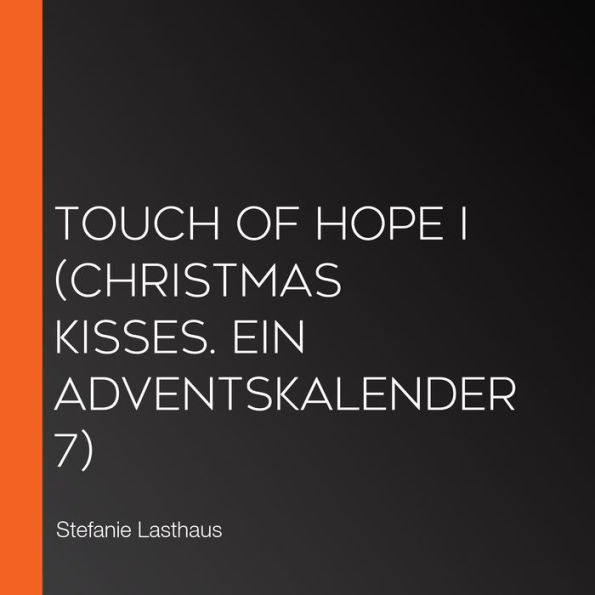 Touch of Hope I (Christmas Kisses. Ein Adventskalender 7)