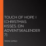 Touch of Hope I (Christmas Kisses. Ein Adventskalender 7)