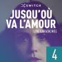 Jusqu'où va l'amour 4