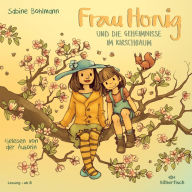 Frau Honig: Frau Honig und die Geheimnisse im Kirschbaum (Abridged)