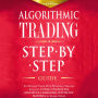 Algorithmic Trading: Step-By-Step Guide to Develop Your Own Winning Trading Strategy Using Financial Machine Learning Without Having to Learn Code