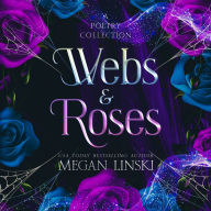 Webs & Roses: A Poetry Collection