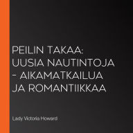 Peilin takaa: Uusia nautintoja - aikamatkailua ja romantiikkaa