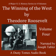 The Winning of the West, Vol. 4: Louisiana and the Northwest 1791-1807 