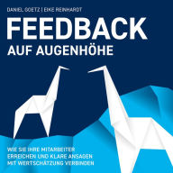 Feedback auf Augenhöhe: Wie Sie Ihre Mitarbeiter erreichen und klare Ansagen mit Wertschätzung verbinden