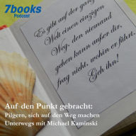 Pilgern, sich auf den Weg machen: Unterwegs mit Michael Kaminski