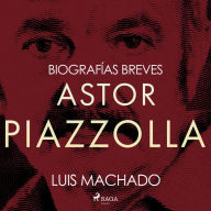 Biografías breves - Astor Piazzolla