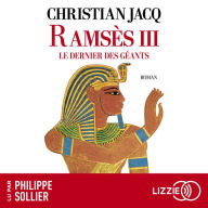 Ramsès III: le dernier des géants: Christian Jacq fait revivre Ramsès III, le dernier grand pharaon