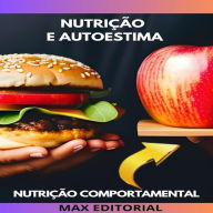 Nutrição e Autoestima: Como Construir uma Relação Positiva com seu Corpo (Abridged)