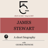 James Stewart: A short biography: 5 Minutes: Short on time - long on info!