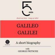 Galileo Galilei: A short biography: 5 Minutes: Short on time - long on info!