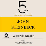 John Steinbeck: A short biography: 5 Minutes: Short on time - long on info!