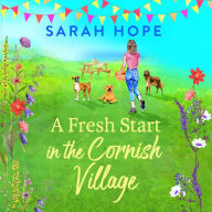 A Fresh Start At Wagging Tails Dogs' Home: A BRAND NEW completely heartwarming, uplifting romance from Sarah Hope for 2024