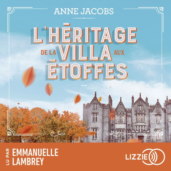 La Villa Aux Etoffes - Tome 3: L'héritage de la villa aux étoffes: Une saga digne de Downton Abbey