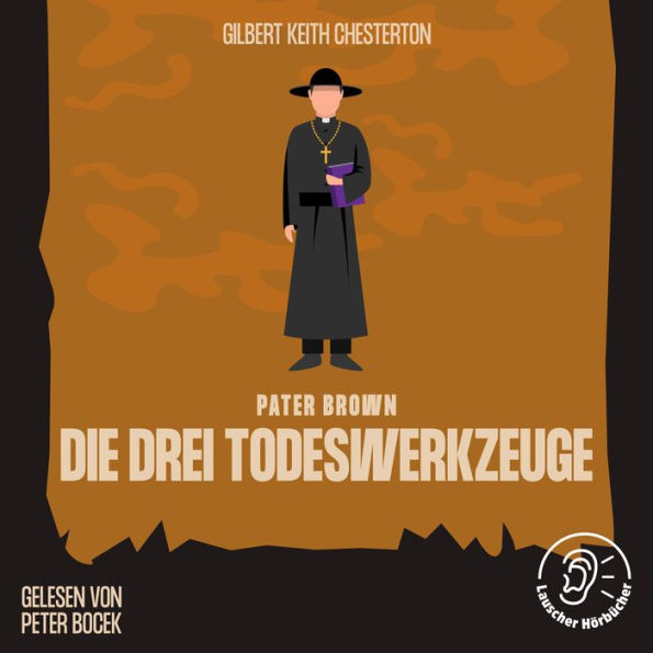 Die drei Todeswerkzeuge: Pater Brown