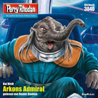 Perry Rhodan 3040: Arkons Admiral: Perry Rhodan-Zyklus 