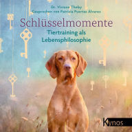 Schlüsselmomente: Tiertraining als Lebensphilosophie (Abridged)