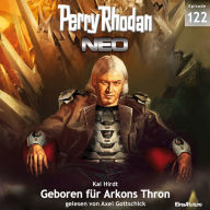 Perry Rhodan Neo 122: Geboren für Arkons Thron: Staffel: Arkons Ende 2 von 10 (Abridged)