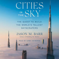 Cities in the Sky: The Quest to Build the World's Tallest Skyscrapers