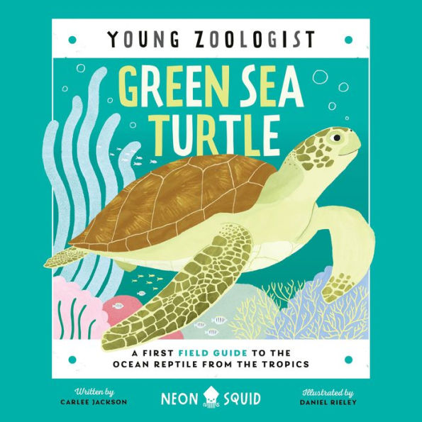 Green Sea Turtle (Young Zoologist): A First Field Guide to the Ocean Reptile from the Tropics