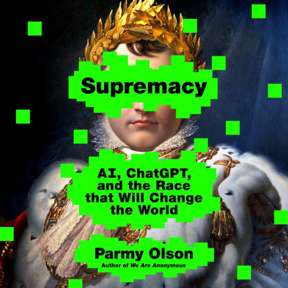 Supremacy: AI, ChatGPT, and the Race that Will Change the World