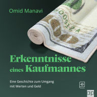 Erkenntnisse eines Kaufmannes: Eine Geschichte zum Umgang mit Waren und Geld