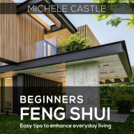 Beginners Feng Shui: Easy Tips to Enhance Everyday Living