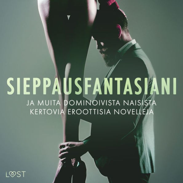 Sieppausfantasiani ja muita dominoivista naisista kertovia eroottisia novelleja