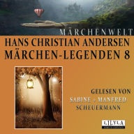 Märchen-Legenden 8: Der Schatten, Der Freundschaftsbund, Das alte Haus, Das Judenmädchen, Der Flachs, Der Wassertropfen, Zwei Jungfern, Die glückliche Familie.