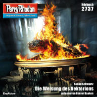 Perry Rhodan 2737: Die Weisung des Vektorions: Perry Rhodan-Zyklus 