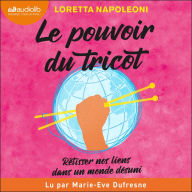 Le Pouvoir du tricot: Retisser nos liens dans un monde désuni