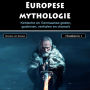 Europesemythologie: Keltische en Germaanse goden,godinnen, verhalen en drama's (2 boeken in 1)