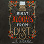 What Blooms From Dust