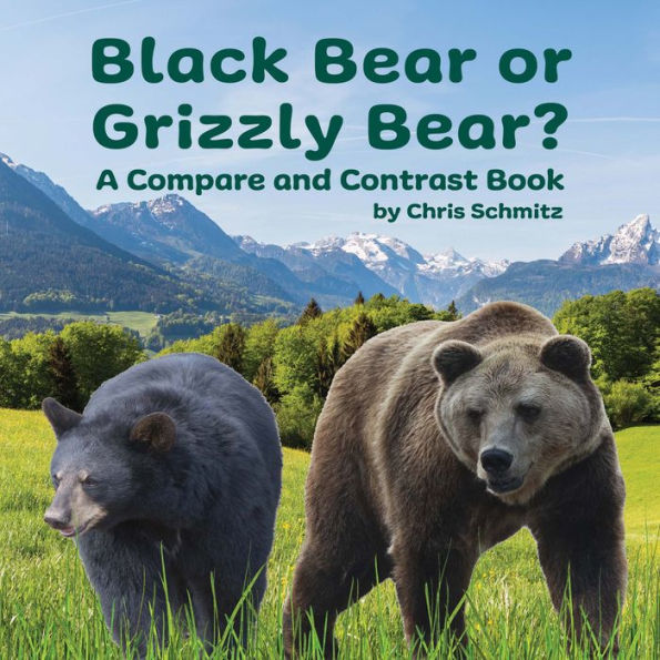 Black Bear or Grizzly Bear? A Compare and Contrast Book