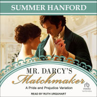 Mr. Darcy's Matchmaker: A Pride and Prejudice Variation