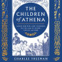 The Children of Athena: Greek writers and thinkers in the Age of Rome, 150 BC-AD 400