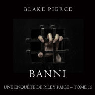 Banni (Les Enquêtes de Riley Page- Tome 15): Narration par une voix synthétisée