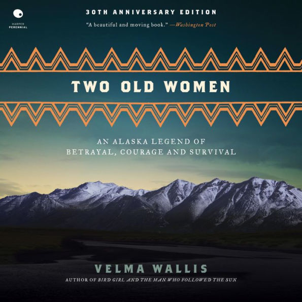 Two Old Women: An Alaska Legend of Betrayal, Courage and Survival