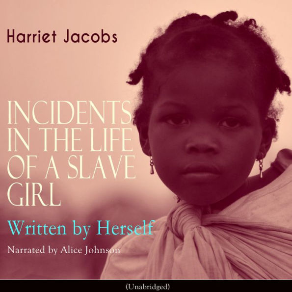 Incidents in the Life of a Slave Girl, Written by Herself