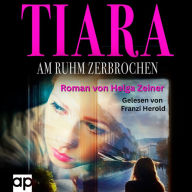 Tiara: Am Ruhm Zerbrochen (Abridged)