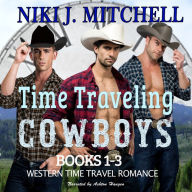 Time Traveling Cowboys Books 1-3: Western Time Travel Romance