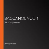 Baccano!, Vol. 1: The Rolling Bootlegs