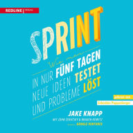 Sprint: Wie man in nur fünf Tagen neue Ideen testet und Probleme löst (Abridged)