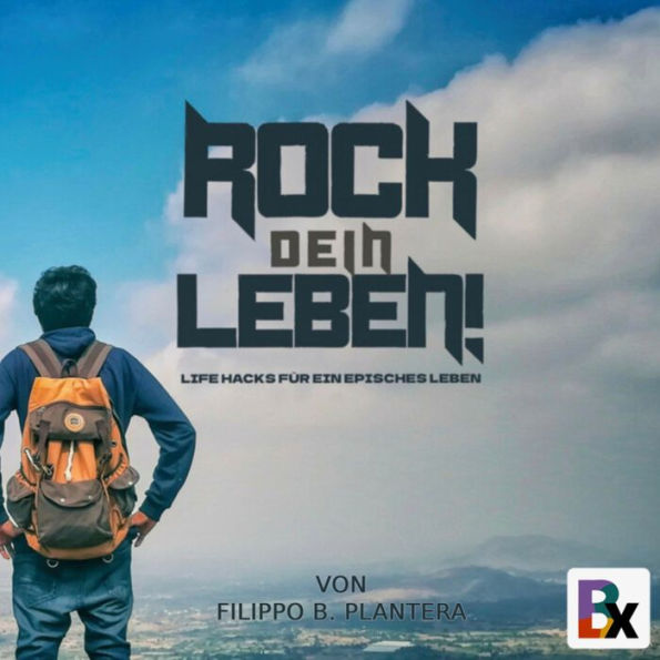 Rock dein Leben!: Life Hacks für ein Episches Leben