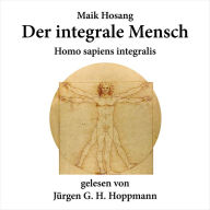 Der integrale Mensch: Homo sapiens integralis