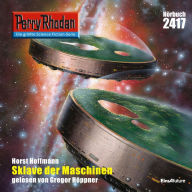 Perry Rhodan 2417: Sklave der Maschinen: Perry Rhodan-Zyklus 