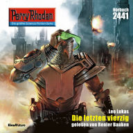 Perry Rhodan 2441: Die letzten vierzig: Perry Rhodan-Zyklus 