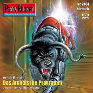 Perry Rhodan 2464: Das Archaische Programm: Perry Rhodan-Zyklus 